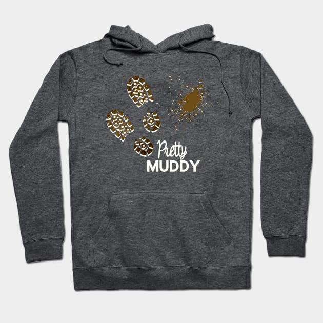 Pretty Muddy Mudder Hoodie by Show OFF Your T-shirts!™